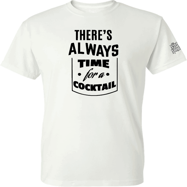 There's Always Time For a Cocktail T-Shirt