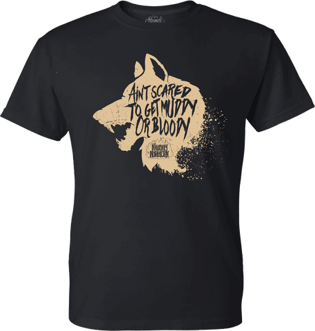 T-Shirt : Ain't Scared to Get Muddy or Bloody