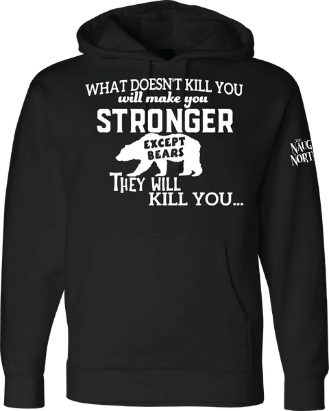 Pullover Hoodie : What Doesn't Kill You...