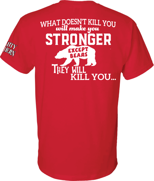 What doesn't Kill You, Makes You Stronger T-Shirt